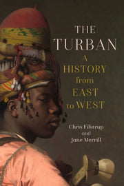 Turban A History From East To West By Filstrup, Chris