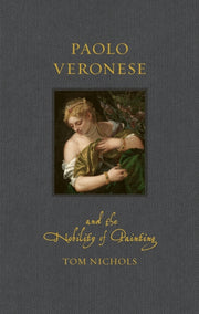 Paolo Veronese & The Nobility Of Paintin