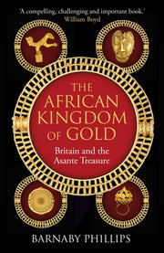 African Kingdom Of Gold By Phillips, Barnaby