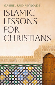Islamic Lessons For Christians By Reynolds, Gabriel Sa