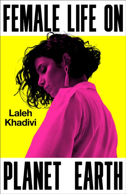 Female Life On Planet Earth By Khadivi, Laleh