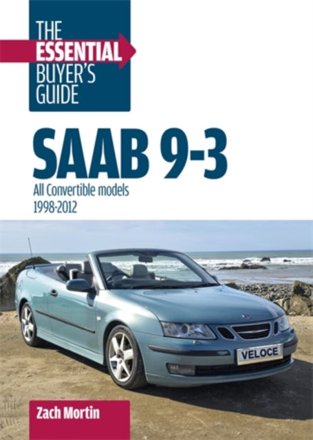 Saab 9-3 The Essential Buyers Guide By Mortin, Zach