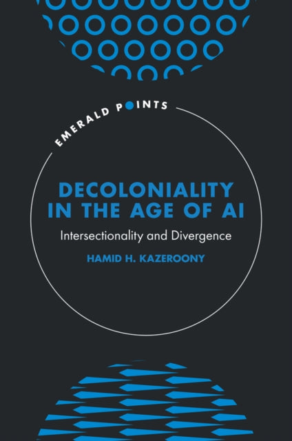 Decoloniality In The Age Of Ai By Kazeroony, Hamid H
