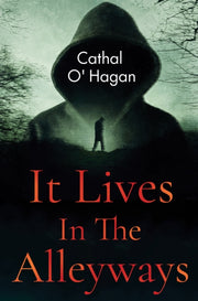 It Lives In The Alleyways By O' Hagan, Cathal