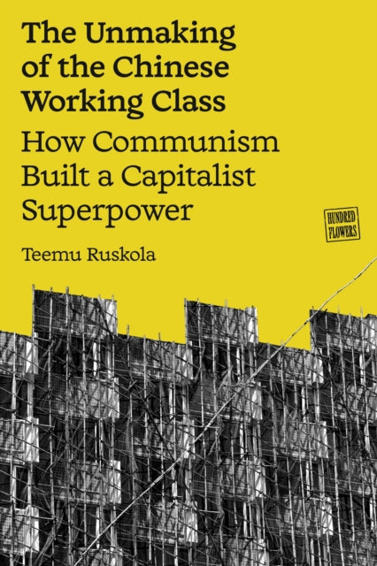 Unmaking Of The Chinese Working Class Th By Ruskola, Teemu