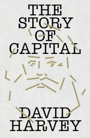 Story Of Capital By Harvey, David