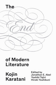 End Of Modern Literature The By Karatani, Kojin