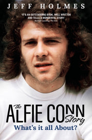 Whats It All About The Alfie Conn Story By Holmes, Jeff