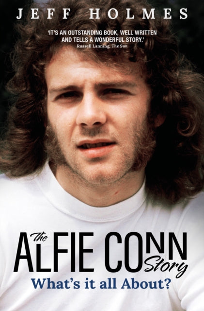 Whats It All About The Alfie Conn Story By Holmes, Jeff
