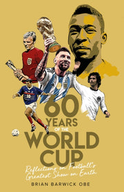 Sixty Years Of The World Cup By Barwick  Brian