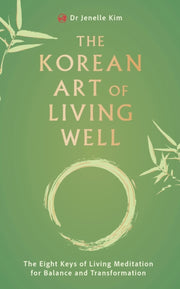 Korean Art Of Living Well By Kim, Jenelle