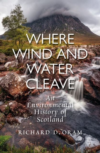 Where Wind & Water Cleave By Oram, Richrd D
