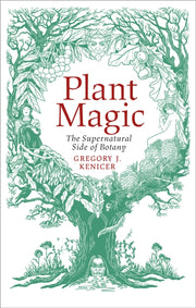 Plant Magic By Kenicer, Gregory J