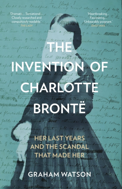 Invention Of Charlotte Bronte By Watson, Graham