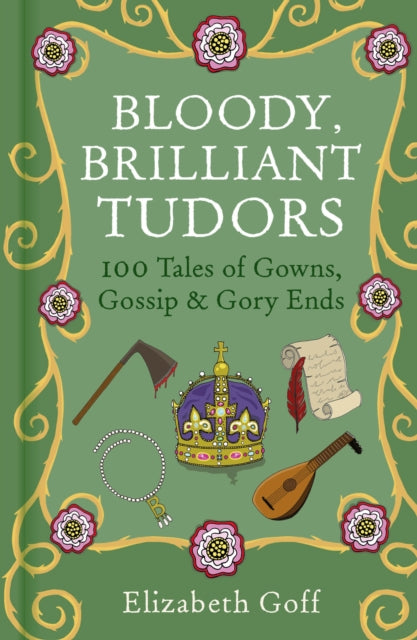 Bloody Brilliant Tudors By Goff, Elizabeth
