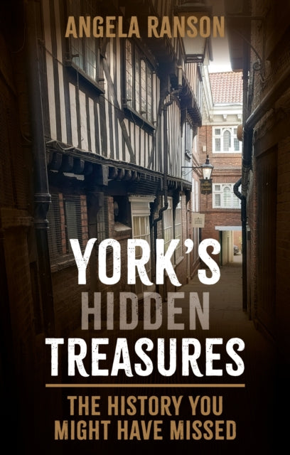 Yorks Hidden Treasures By Ranson, Angela