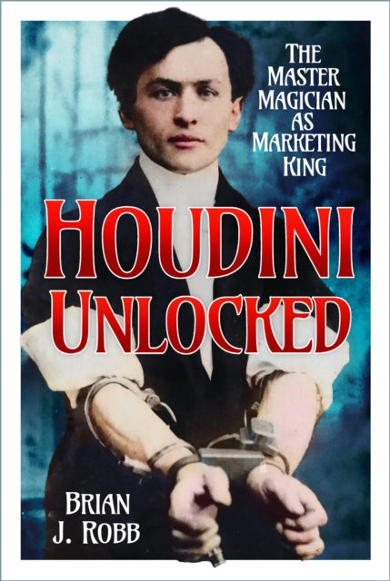 Houdini Unlocked By Robb, Brian J