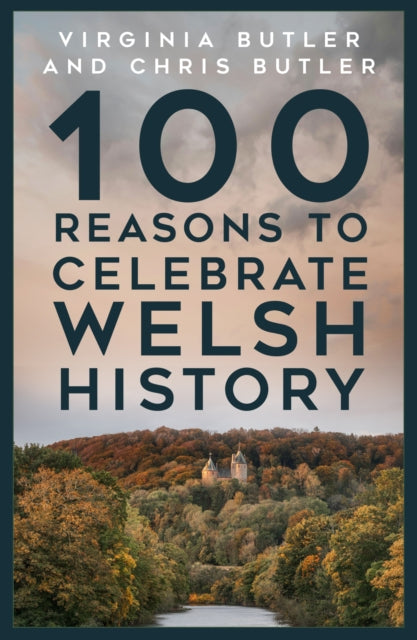 100 Reasons To Celebrate Welsh History