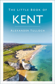 Little Book Of Kent By Tulloch, Alexander