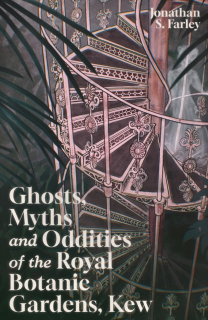 Ghosts Myths & Oddities/gardens Kew By Farley, Jonathan