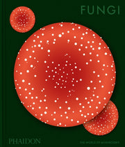 Fungi By Phaidon Editors
