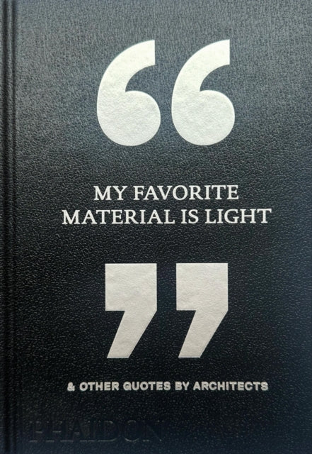 My Favorite Material Is Light By Phaidon Editors