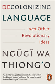 Decolonizing Language & Other Revolution By Wa Thiong'o, Ngugi