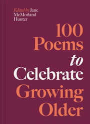 100 Poems To Celebrate Growing Older By Hunter, Jane Hunter