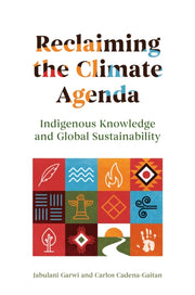 Reclaiming The Climate Agenda : Indigeno By Garwi, Jabulani