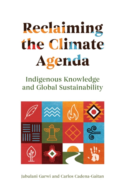 Reclaiming The Climate Agenda : Indigeno By Garwi, Jabulani