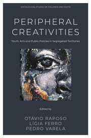 Peripheral Creativities Youth Arts And