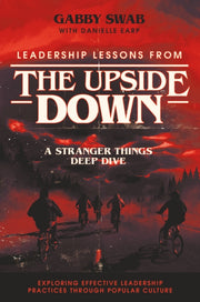 Leadership Lessons From The Upside Down By Swab, Gabby