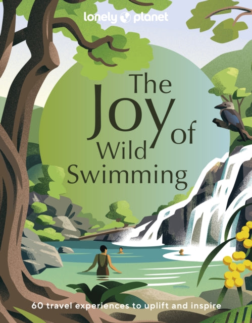 Joy Of Wild Swimming By Lonely Planet