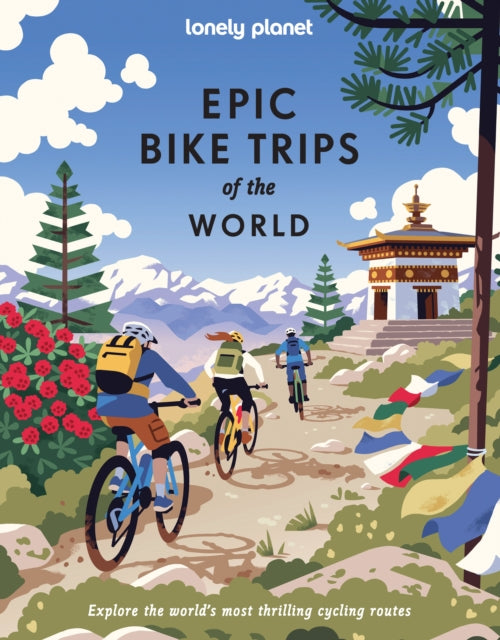 Epic Bike Trips Of The World By Lonely Planet