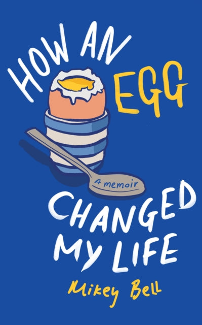How An Egg Changed My Life