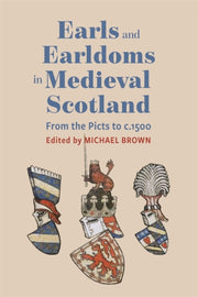 Earls & Earldoms In Medieval Scotland By Brown, Michael