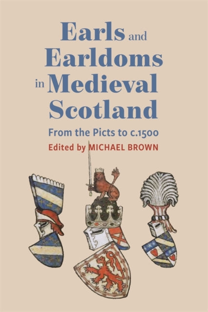 Earls & Earldoms In Medieval Scotland By Brown, Michael