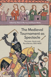 Medieval Tournament As Spectacle: Tourne