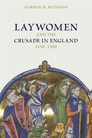 Laywomen And The Crusade In England 11 By Gordon M Reynolds
