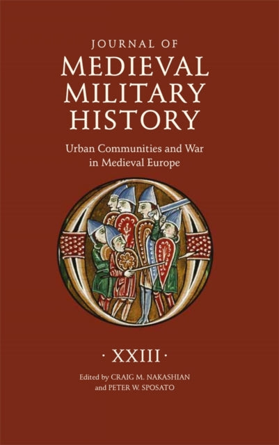 Journal Of Medieval Military History: Vo By Nakashian, Craig M
