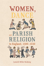 Women, Dance And Parish Religion In Engl By Renberg, Lynneth Mil