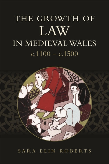 Growth Of Law In Medieval Wales C1100c15 By Roberts, Sara Elin