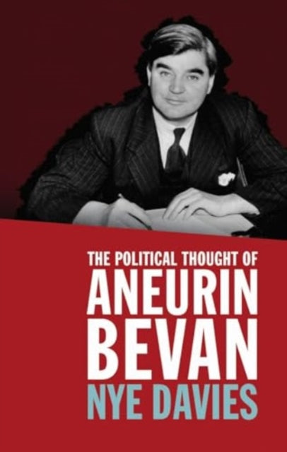 Political Thought Of Aneurin Bevan By Davies, Nye