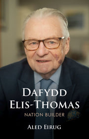 Dafydd Elis Thomas : Nation Builder
