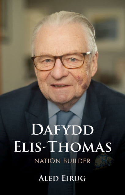 Dafydd Elis Thomas : Nation Builder