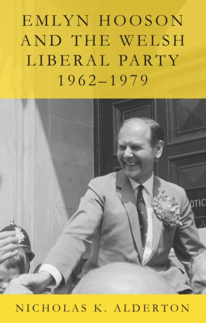 Emlyn Hooson And The Welsh Liberal Part