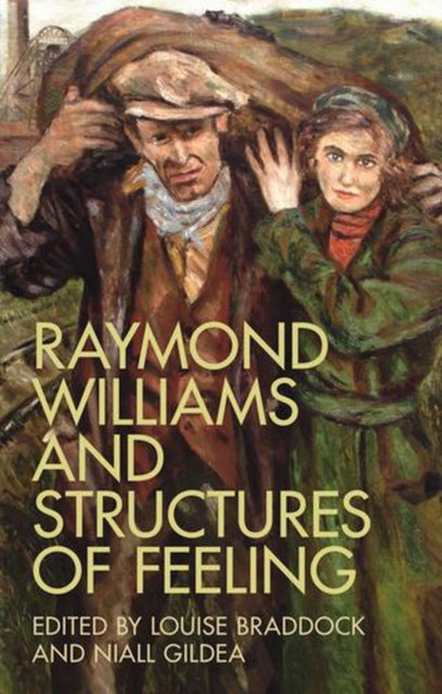 Raymond Williams & Structures Of Feeling By Gildea, Niall (ed)