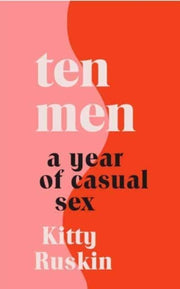 Ten Men A Year Of Casual Sex By Ruskin, Kitty