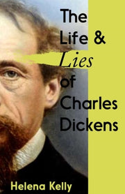 Life & Lies Of Charles Dickens By Kelly, Helena