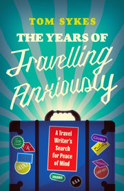 Years Of Travelling Anxiously By Sykes, Tom